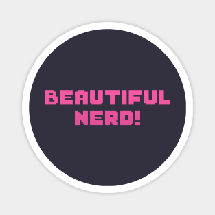 Beautiful Nerd! (PINK Variant) Magnet
